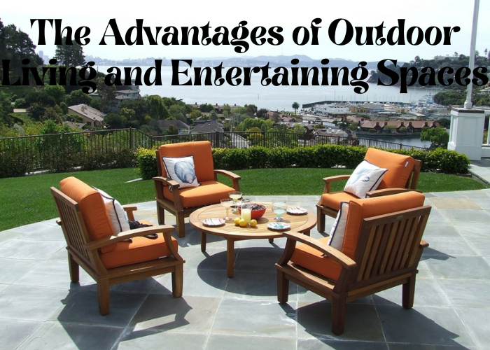 The Advantages of Outdoor Living and Entertaining Spaces