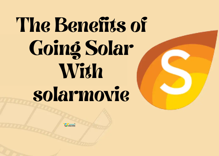 The Benefits of Going Solar With solarmovie