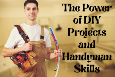 The Power of DIY Projects and Handyman Skills