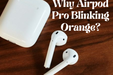 Why Airpod Pro Blinking Orange?