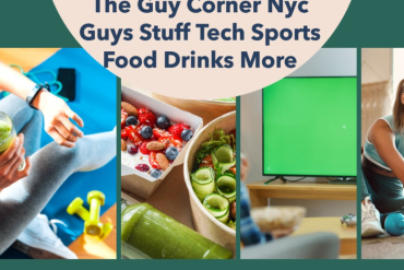 The Guy Corner NYC Guys Stuff Tech Sports Food Drinks More